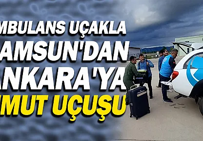 Samsun'dan Ankara'ya Havadan Organ Nakli
