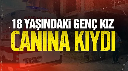 18 yaşındaki genç kız canına kıydı