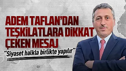 Adem Taflan'dan dikkat çeken siyasi mesaj