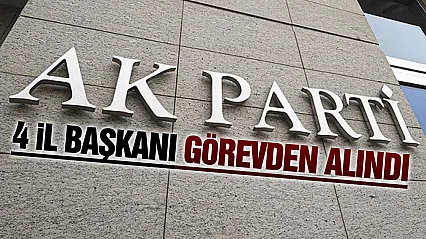 AK Parti'de dört il başkanlığında görev değişikliğine gidildi