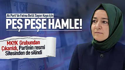 AK Parti'de Fatma Betül Sayan Kaya için peş peşe adımlar!