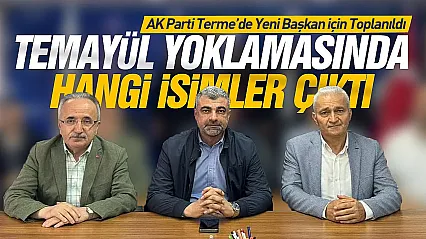 AK Parti Terme ilçe başkanlığı için temayül yoklaması gerçekleşti