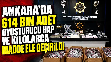 Ankara'da uyuşturucu operasyonu: 614 bin sentetik ecza ele geçirildi