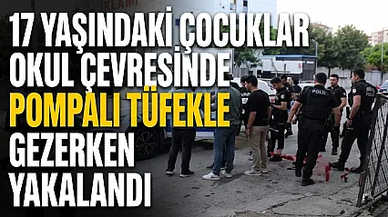 Aydın'da okul önünde pompalı tüfekle dolaşan 17 yaşındaki 2 şüpheli yakalandı