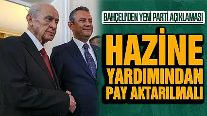 Bahçeli'den yeni parti değerlendirmesi: 'Hazine yardımından pay aktarılması etik olur'