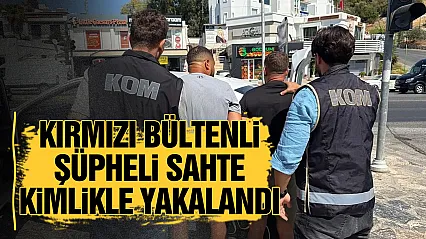 Bodrum'da kırmızı bültenle aranan şüpheli yakalandı