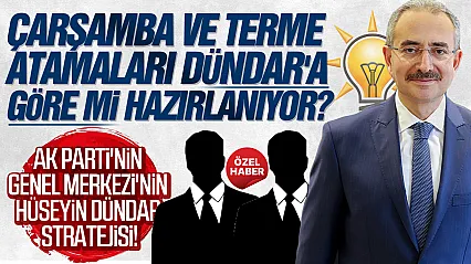 Çarşamba ve Terme'de Atama Krizinin Arkasındaki 'Dündar' Stratejisi!