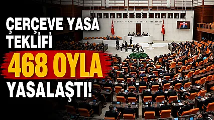 Çerçeve Yasa Yasalaştı