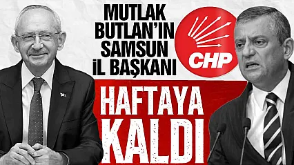 CHP Samsun Atama Bekliyor