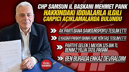CHP Samsun İl Başkanı Mehmet Pank'tan iddialara yanıt