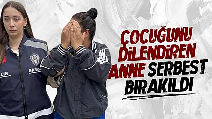 Çocuğunu dilendirdiği iddia edilen anne serbest bırakıldı