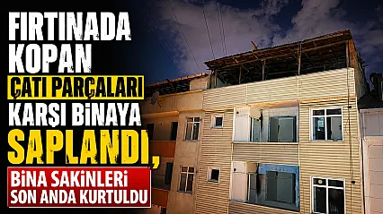 Fırtınada kopan çatı parçaları evlere saplandı: Faciadan son anda dönüldü