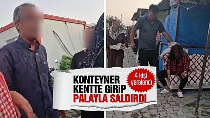 Hatay'da konteyner kentte palalı saldırı karısı, kızı ve 2 yakınını yaraladı