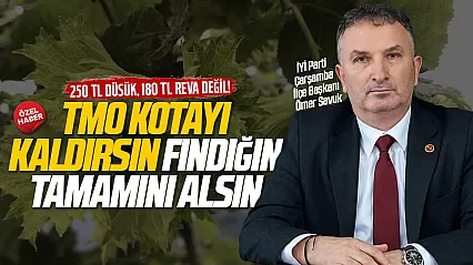 İYİ Parti Çarşamba Başkanı Ömer Savuk, 'TMO kota uygulamasını kaldırsın'