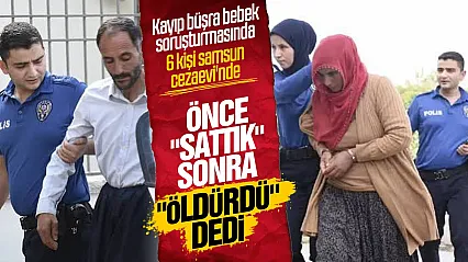 Kayıp Büşra Bebek Soruşturmasında anne ve baba dahil 6 kişi tutuklandı