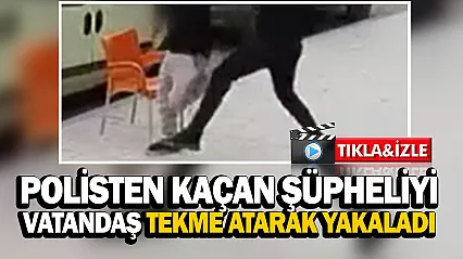 Malatya'da polisten kaçan şüpheliyi vatandaş tekme atarak yakaladı