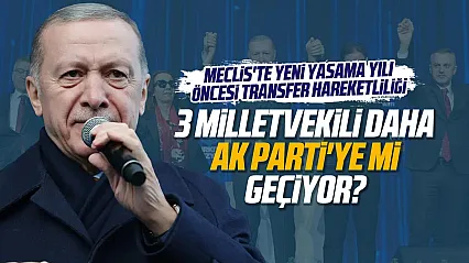 Meclis'te transfer hareketliliği