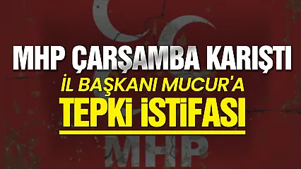 MHP Çarşamba Teşkilatı'nda dikkat çeken istifa