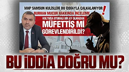 MHP Samsun'da müfettiş iddiası