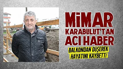 Mimar Karabulut'tan acı haber