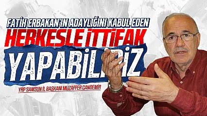 Muzaffer Candemir, 'Kapımız Açık, Şartımız Fatih Erbakan'