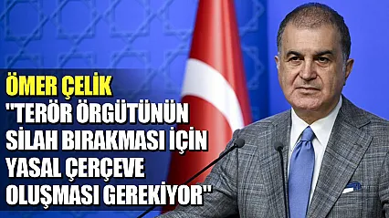 Ömer Çelik'ten Terörsüz Türkiye Açıklaması