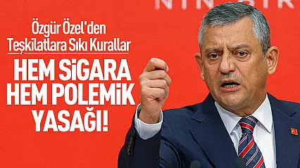 Özgür Özel'den teşkilatlara sıkı talimat