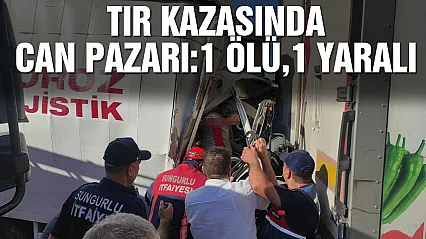 Samsun-Ankara yolunda kamyon tıra çarptı: 1 ölü, 1 yaralı