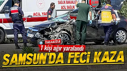 Samsun Çarşamba'da trafik kazası: 1 ağır yaralı