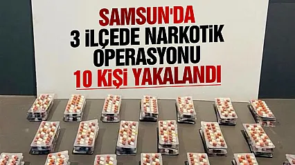 Samsun'da 3 ilçede uyuşturucu operasyonu