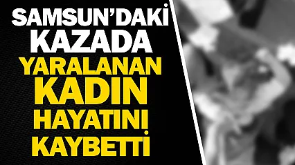 Samsun'da acı kaza: Otomobille çarpışan motosiklet sürücüsü hayatını kaybetti