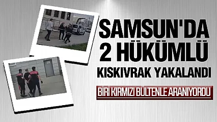 Samsun'da biri kırmızı bültenle aranan 2 hükümlü yakalandı