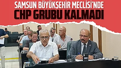 Samsun'da CHP'den istifa eden Meclis üyeleri Büyükşehir'de bağımsıza düştü