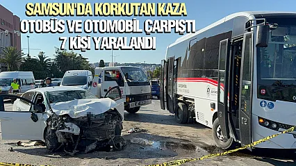 Samsun'da halk otobüsü ile otomobil çarpıştı: 7 kişi yaralandı