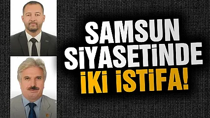 Samsun'da iki Belediye Meclis Üyesi istifa etti!