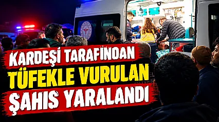 Samsun'da kardeşi tarafından tüfekle vuruldu