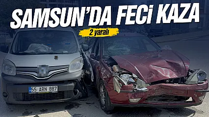 Samsun'da otomobil ile hafif ticari araç çarpıştı