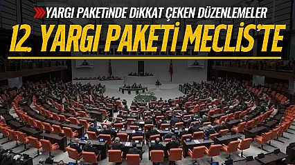 Yargı Paketinde dikkat çeken düzenlemeler: 12. Yargı Paketi Meclis'te