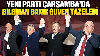 Yeni Parti Çarşamba'da İlçe başkanı belli oldu