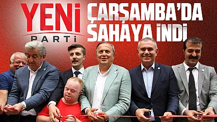 Yeni Parti Çarşamba İlçe binası açıldı