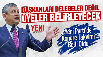 YENİ Parti'de kongre takvimi açıklandı: süreç 22 ağustos'ta başlıyor