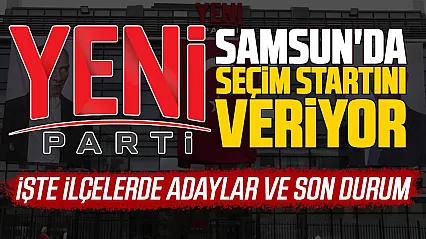 YENİ Parti'de Samsun'da seçimlere başlıyor