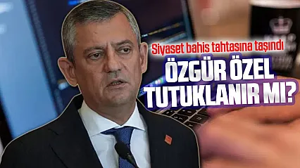 YENİ Parti lideri Özgür Özel'in tutuklanıp tutuklanmayacağına para yatırdılar