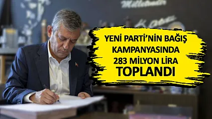 Yeni Parti'nin bağış kampanyasında ilk hafta  131 binden fazla vatandaştan 283 milyon lira