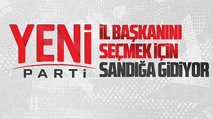 YENİ Parti Samsun'da ön seçim tarihleri belli oldu