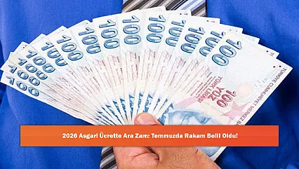 2026 Asgari Ücrette Ara Zam: Temmuzda Rakam Belli Oldu!