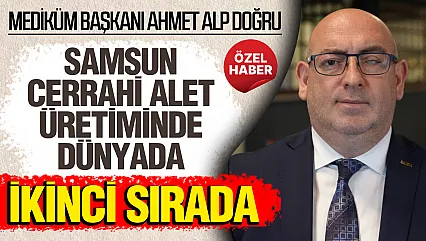 Ahmet Alp Doğru, 'Samsun'dan 120 Ülkeye ihracat yapılıyor'