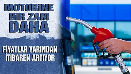Akaryakıt fiyatları değişiyor: Motorine yeni zam geliyor