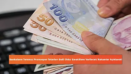 Bankaların Temmuz Promosyon Tutarları Belli Oldu: Emeklilere Verilecek Rakamlar Açıklandı!
