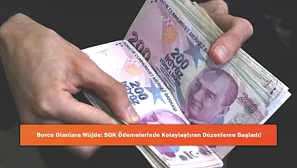 Borcu Olanlara Müjde: SGK Ödemelerinde Kolaylaştıran Düzenleme Başladı!